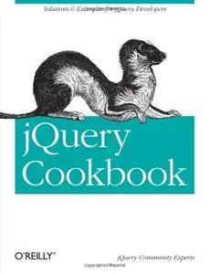 jQuery Cookbook: Solutions & Examples for jQuery Developers (Animal Guide) by Cody Lindley [Repost] 