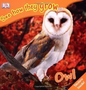 Owl (See How They Grow) by DK Publishing [Repost]