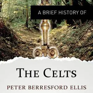 A Brief History of the Celts [Audiobook]