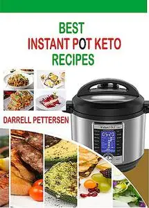 «Best Instant Pot Keto Recipes» by Darrell Pettersen