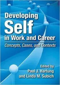 Developing Self in Work and Career: Concepts, Cases, and Contexts (repost)