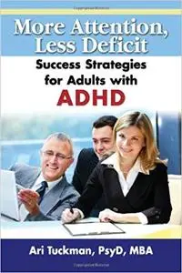 More Attention, Less Deficit: Success Strategies for Adults with ADHD