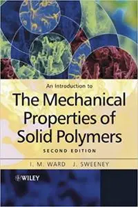 An Introduction to the Mechanical Properties of Solid Polymers (2nd Edition)