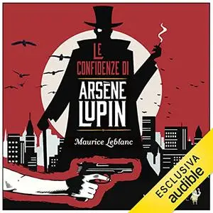 «Le confidenze di Arsène Lupin» by Maurice LeBlanc