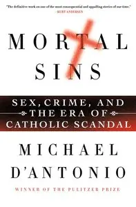 Mortal Sins: Sex, Crime, and the Era of Catholic Scandal (repost)