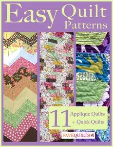 Easy Quilt Patterns: 11 Applique Quilt Patterns + Quick Quilts 