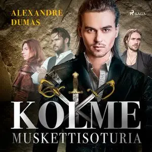 «Kolme muskettisoturia» by Alexandre Dumas