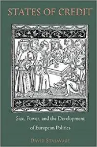 States of Credit: Size, Power, and the Development of European Polities