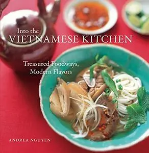 Into the Vietnamese Kitchen: Treasured Foodways, Modern Flavours [Repost]