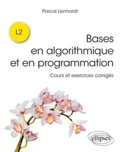 Pascal Lienhardt, "Bases en algorithmique et en programmation: Cours et exercices corrigés - L2"