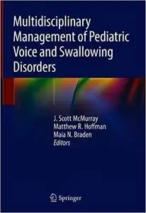 Multidisciplinary Management of Pediatric Voice and Swallowing Disorders