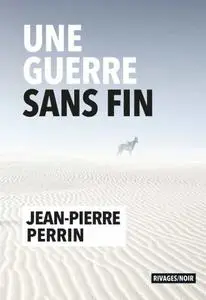 Jean-Pierre Perrin, "Une guerre sans fin"
