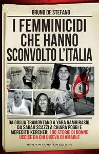 Bruno De Stefano - I femminicidi che hanno sconvolto l'Italia