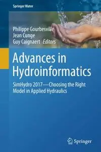 Advances in Hydroinformatics: SimHydro 2017 - Choosing The Right Model in Applied Hydraulics (Repost)