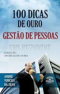 «100 Dicas de Ouro sobre Gestão de Pessoas» by André Vinicius da, Desconhecido Silva