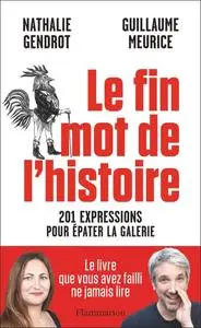 Nathalie Gendrot, Guillaume Meurice, "Le fin mot de l'histoire : 201 expressions pour épater la galerie"