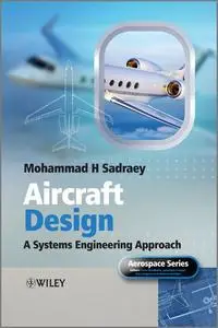 Aircraft Design: A Systems Engineering Approach