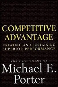 Competitive Advantage: Creating and Sustaining Superior Performance