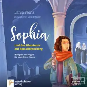 «Sophia und das Abenteuer auf dem Klosterberg» by Tanja Wenz