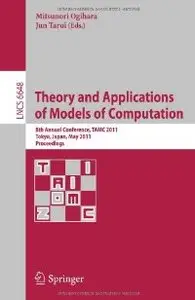 Theory and Applications of Models of Computation: 8th Annual Conference, TAMC 2011, Tokyo, Japan, May 23-25 (repost)