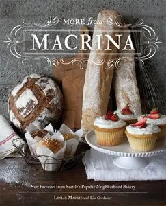 More from Macrina: New Favorites from Seattle's Popular Neighborhood Bakery