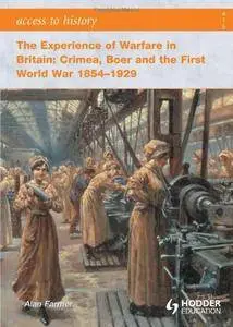 Access to History: The Experience of Warfare in Britain: Crimea, Boer and the First World War 1854-1929