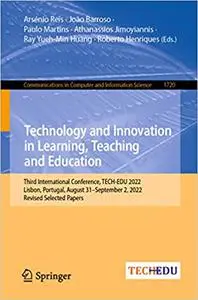 Technology and Innovation in Learning, Teaching and Education: Third International Conference, TECH-EDU 2022, Lisbon, Po