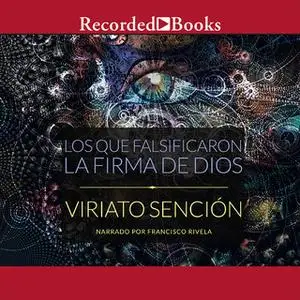 «Los Que Falsificaron la Firma de Dios» by Viriato Senciòn