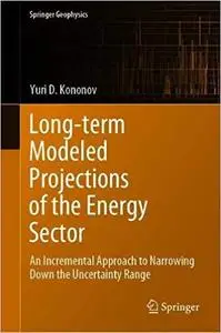 Long-term Modeled Projections of the Energy Sector: An Incremental Approach to Narrowing Down the Uncertainty Range