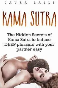 Kama Sutra: The Secrets of Kama Sutra to Induce Extreme Pleasure in Your Partner Easy