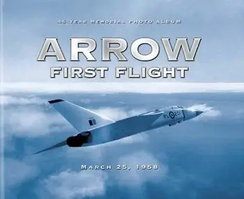 Arrow First Flight, March 25, 1958 : 45 Year Memorial Photo Album
