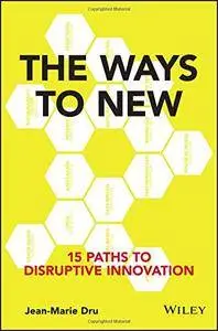 The Ways to New: 15 Paths to Disruptive Innovation (repost)