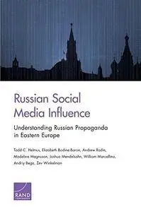 Russian Social Media Influence: Understanding Russian Propaganda in Eastern Europe