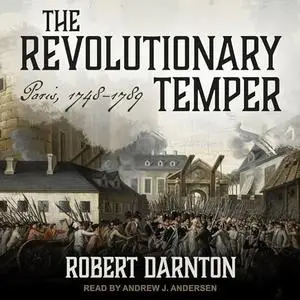 The Revolutionary Temper: Paris, 1748-1789 [Audiobook]