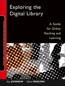 Exploring the Digital Library: A Guide for Online Teaching and Learning