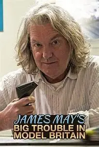 BBC - James May's Big Trouble in Model Britain (2019)
