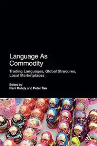 Language As Commodity: Trading Languages, Global Structures, Local Marketplaces [Repost]