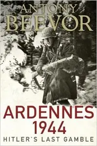 Ardennes 1944: Hitler's Last Gamble