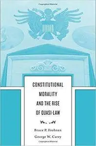 Constitutional Morality and the Rise of Quasi-Law