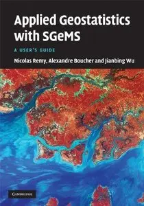 Applied Geostatistics with SGeMS: A User's Guide (Repost)