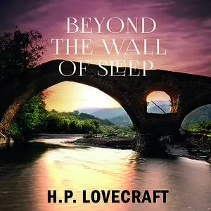 «Beyond the Wall of Sleep» by Howard Lovecraft