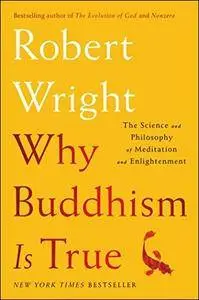 Why Buddhism is True: The Science and Philosophy of Meditation and Enlightenment