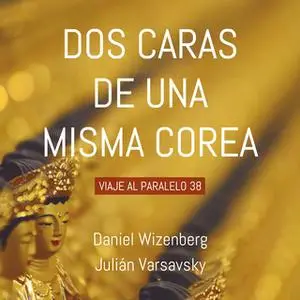 «Dos caras de una misma Corea» by Julián Varsavsky,Daniel Wizenberg