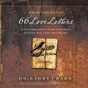 «66 Love Letters: A Conversation with God That Invites You into His Story» by Larry Crabb