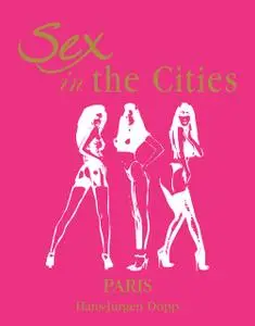 «Sex in the Cities. Volume 3. Paris» by Hans-Jürgen Döpp