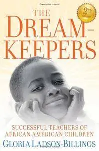 The Dreamkeepers: Successful Teachers of African American Children, 2 edition