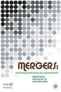 Mergers: Leadership, Performance and Corporate Health (INSEAD Business Press)