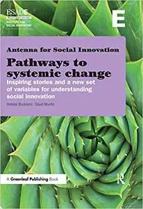 Pathways to Systemic Change: Inspiring Stories and a New Set of Variables for Understanding Social Innovation