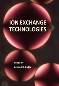 "Ion Exchange Technologies" ed. by Ayben Kilislioğlu