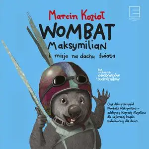 «Wombat Maksymilian i misja na dachu świata» by Marcin Kozioł